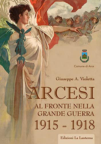 Beispielbild fr Arcesi al fronte nella Grande Guerra 1915-1918 zum Verkauf von libreriauniversitaria.it