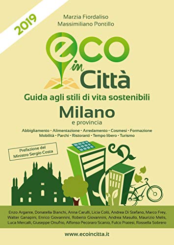 Imagen de archivo de Eco in citt Milano e provincia. Guida agli stili di vita sostenibili a la venta por libreriauniversitaria.it