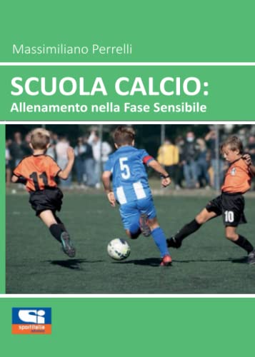 Imagen de archivo de Scuola Calcio: Allenamento nella fase sensibile (Italian Edition) a la venta por GF Books, Inc.