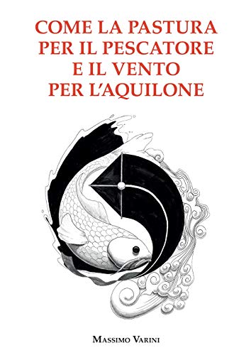 Stock image for Come la pastura per il pescatore e il vento per l'aquilone for sale by libreriauniversitaria.it