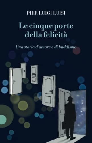 Imagen de archivo de Le cinque porte della felicit: Una storia d'amore e di buddismo (Italian Edition) a la venta por GF Books, Inc.
