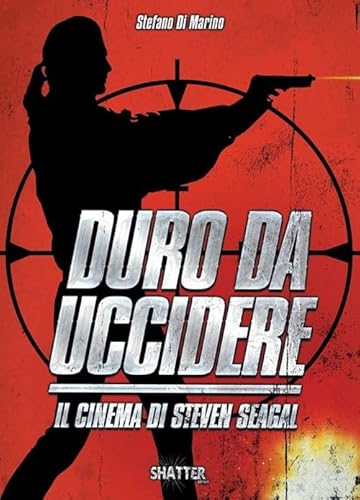 Stock image for Duro da uccidere. Il cinema di Steven Seagal" for sale by libreriauniversitaria.it