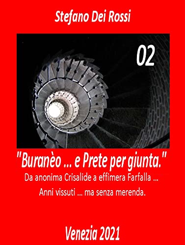 Stock image for Burano . e Prete per giunta - 02: Da anonima Crisalide a effimera Farfalla . Anni vissuti ma senza merenda. (Italian Edition) for sale by GF Books, Inc.