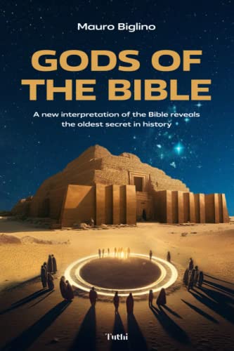 Beispielbild fr Gods of the Bible: A New Interpretation of the Bible Reveals the Oldest Secret in History zum Verkauf von GreatBookPrices