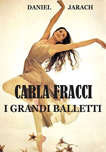 Stock image for CARLA FRACCI - I GRANDI BALLETTI (Italian Edition) for sale by GF Books, Inc.