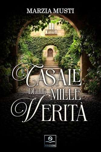 9788894670899: IL CASALE DELLE MILLE VERITA': Tutto l’amore che ancora non hai