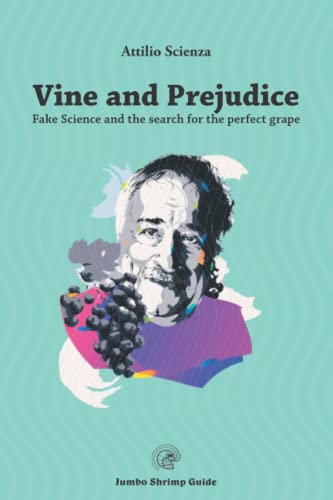 Stock image for Vine and Prejudice: Fake Science and the search for the perfect grape (Jumbo Shrimp Guide) for sale by GF Books, Inc.