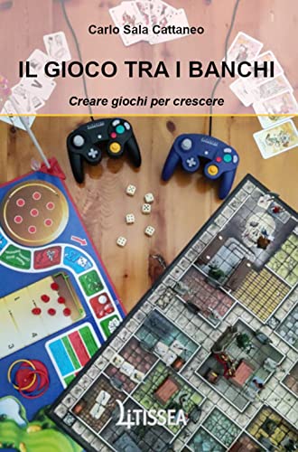 Stock image for Il Gioco tra i Banchi: Creare giochi per crescere (Italian Edition) for sale by GF Books, Inc.