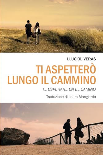 Beispielbild fr Ti aspetter lungo il cammino / Te esperar en el camino: Edizione bilingue: italiano - espaol (Italian Edition) zum Verkauf von GF Books, Inc.