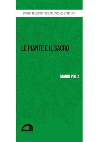 Imagen de archivo de Le piante e il sacro. Collana storia di tradizioni popolari passato e presente. a la venta por EDITORIALE UMBRA SAS