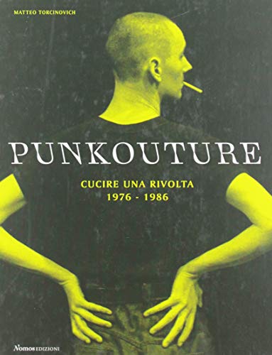 9788894811438: Punkouture. Cucire una rivolta (1976-1986). Ediz. illustrata