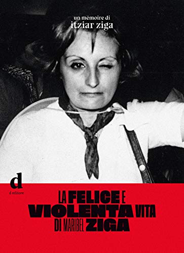 Immagine dell'editore per La felice e violenta vita di Maribel Ziga venduto da libreriauniversitaria.it