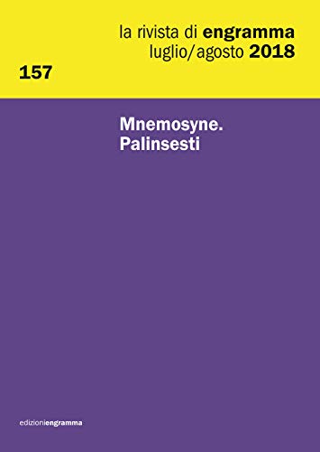 Stock image for Mnemosyne: palinsesti: La Rivista di Engramma 157, luglio-agosto 2018 (La rivista di Rengramma) (Italian Edition) for sale by GF Books, Inc.