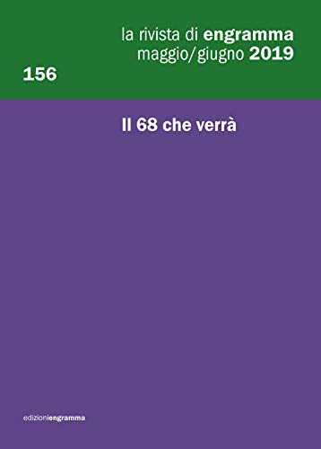 Stock image for Il 68 che verr: La Rivista di Engramma 156, maggio-giugno 2018 (La rivista di Rengramma) (Italian Edition) for sale by Books Unplugged