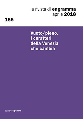 Stock image for Vuoto/pieno. I caratteri della Venezia che cambia: La Rivista di Engramma 155, Aprile 2018 for sale by Revaluation Books