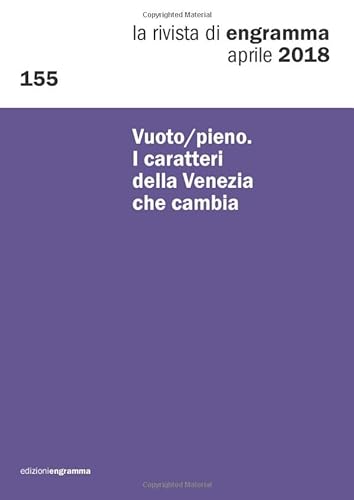 9788894840674: Vuoto/pieno. I caratteri della Venezia che cambia: La Rivista di Engramma 155, Aprile 2018 (La rivista di Rengramma)