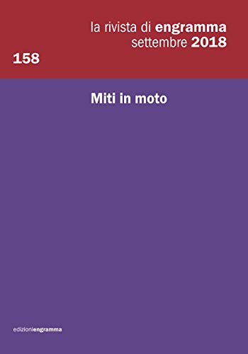 Stock image for Miti in moto: La Rivista di Engramma 158, settembre 2018 (La rivista di Rengramma) (Italian Edition) for sale by GF Books, Inc.
