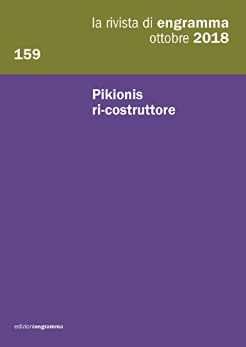 Stock image for Pikionis ri-costruttore: La Rivista di Engramma 159, ottobre 2018 (La rivista di Rengramma) (Italian Edition) for sale by Books Unplugged