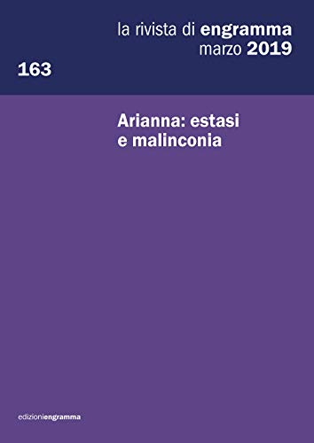 Stock image for Arianna: estasi e malinconia: La Rivista di Engramma 163, marzo 2019 (La rivista di Rengramma) (Italian Edition) for sale by GF Books, Inc.
