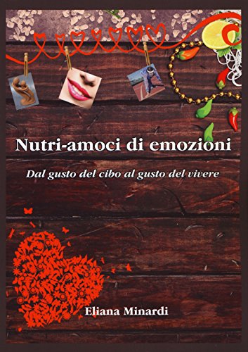 Stock image for Nutri-amoci di emozioni. Dal gusto del cibo al gusto del vivere for sale by libreriauniversitaria.it
