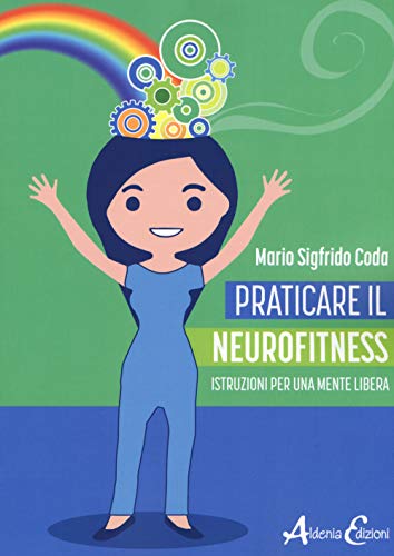 Stock image for Praticare il neurofitness: istruzioni per una mente libera for sale by libreriauniversitaria.it