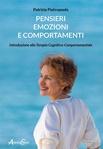 Stock image for Pensieri, emozioni e comportamenti. Introduzione alla Terapia Cognitivo-Comportamentale for sale by Brook Bookstore