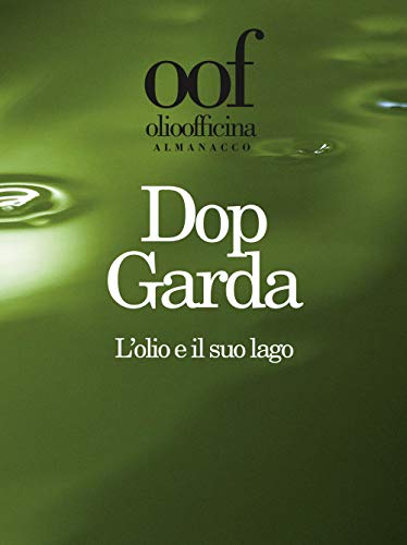 Beispielbild fr Olio officina almanacco 2019. Dop Garda. L'olio e il suo lago zum Verkauf von medimops