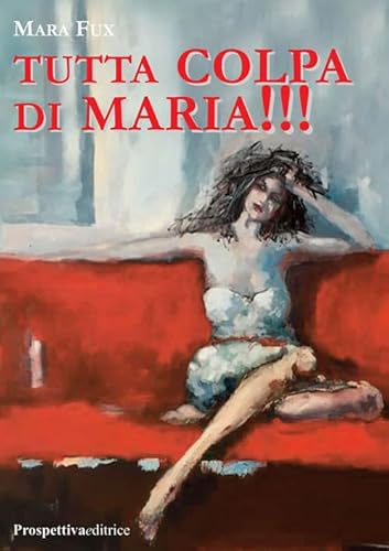 Beispielbild fr Tutta colpa di Maria!!! zum Verkauf von medimops