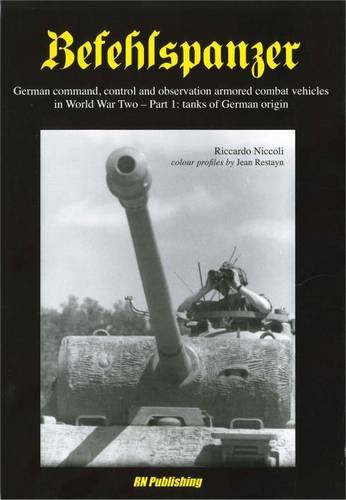 9788895011080: Befehlspanzer. German command, control and observation armored combat vehicles in World war two. Thanks of German origin (Vol. 1): German Command, ... War Two - Part 1: Tanks of German Origin
