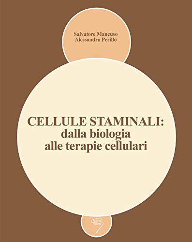 9788895033112: Cellule staminali: dalla biologia alle terapie cellulari