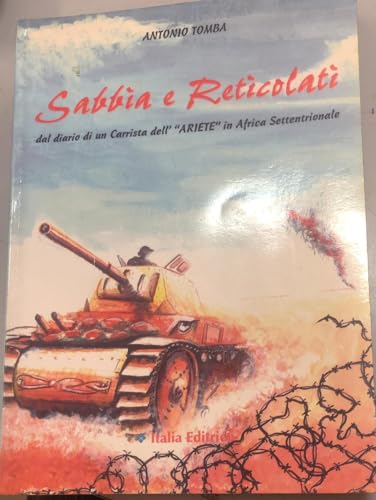 9788895038124: Sabbia e reticolati. Dal diario di un carrista dell'Ariete in Africa settentrionale