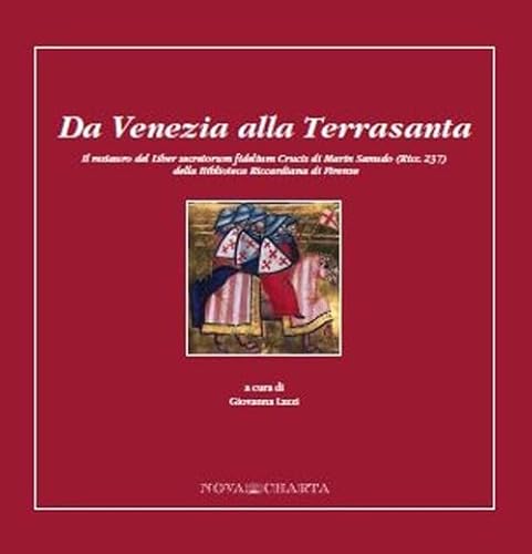 9788895047201: Da Venezia alla Terrasanta. Il restauro del Liber secretorum fidelium crucis di Marin Sanudo (Ricc. 237) della Biblioteca Riccardiana di Firenze (Quaderni di restauro)