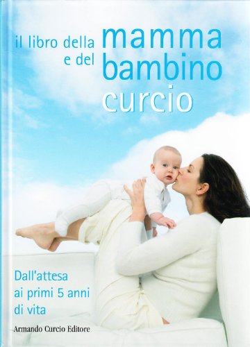 Beispielbild fr Il libro della mamma e del bambino. Dall'attesa ai primi 5 anni di vita zum Verkauf von medimops