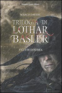 Imagen de archivo de Figli di tenebra. Trilogia di Lothar Basler a la venta por medimops