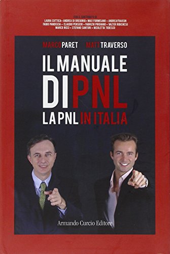 Imagen de archivo de Manuale di PNL. La PNL in Italia Paret, Marco and Traverso, Matt a la venta por Copernicolibri