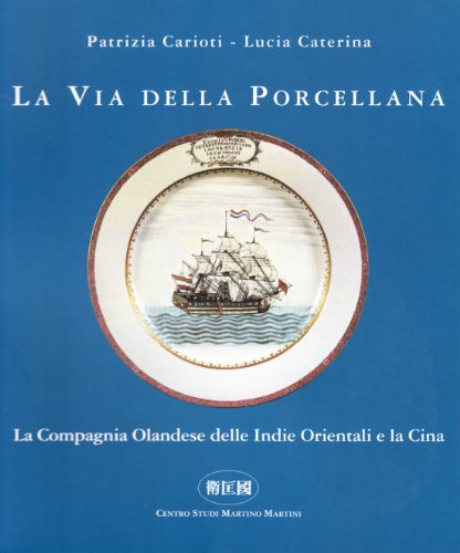 9788895051116: La via della porcellana. La Compagnia Olandese delle Indie orientali e la Cina (Orsa minore)