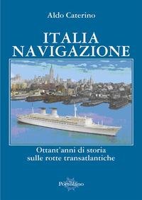 9788895051222: Italia navigazione. Ottant'anni di storia sulle rotte transatlantiche