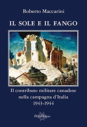 Stock image for Il sole e il fango. Il contributo militare canadese nella campagna d'Italia (1943-1944) for sale by libreriauniversitaria.it