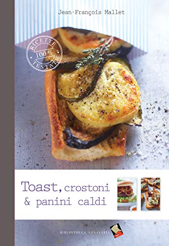 9788895056678: Toast, crostoni & panini caldi (100% ricette testate)