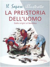 Beispielbild fr La preistoria dell'uomo. Dalle origini al Neolitico zum Verkauf von medimops