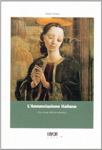 9788895065359: L'annunciazione italiana. Una storia della prospettiva. Ediz. illustrata