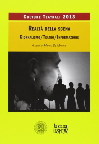 Stock image for Realt della scena. Giornalismo, teatro, informazione. Culture teatrali 2013. for sale by FIRENZELIBRI SRL