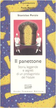 Beispielbild fr Il panettone. Storia, leggende, segreti e fortune di un protagonista del Natale zum Verkauf von medimops