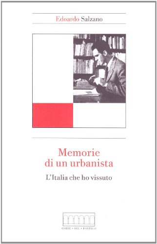 9788895124063: Memorie di un urbanista. L'Italia che ho vissuto (Voci sulla citt)