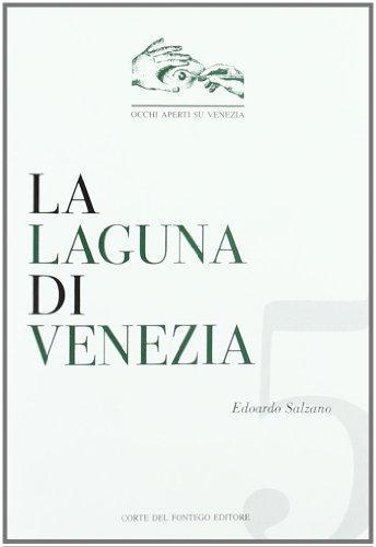 9788895124094: La laguna di Venezia. Il governo di un sistema complesso (Occhi aperti su Venezia)