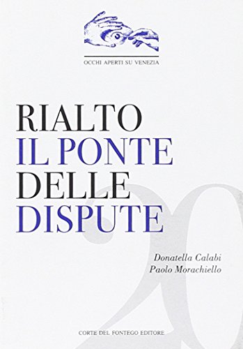 9788895124223: Rialto, il ponte delle dispute (Occhi aperti su Venezia)