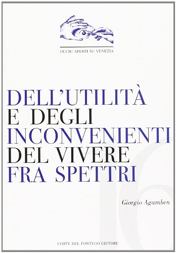 9788895124285: Dell'utilit e degli inconvenienti del vivere fra spettri (Occhi aperti su Venezia)