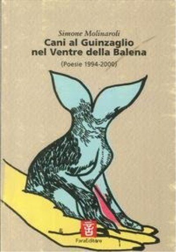 Beispielbild fr Cani al guinzaglio nel ventre della balena (Poesie 1994-2000). zum Verkauf von FIRENZELIBRI SRL