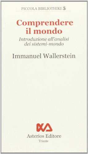 Comprendere il mondo. Introduzione all'analisi dei sistemi-mondo (9788895146034) by Wallerstein, Immanuel