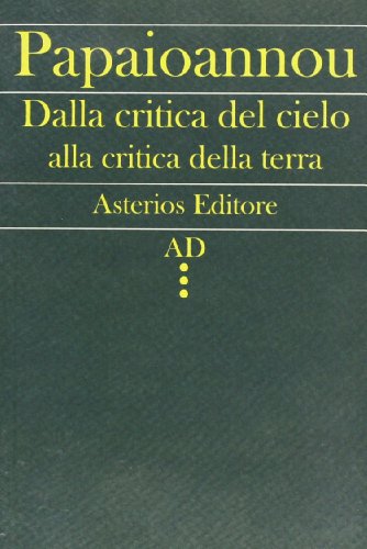 Dalla critica del cielo alla critica della terra. L'itinerario filosofico del giovane Marx (9788895146454) by Papaioannou, Kostas